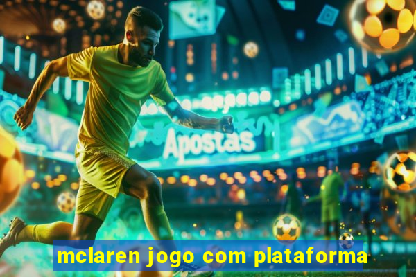 mclaren jogo com plataforma